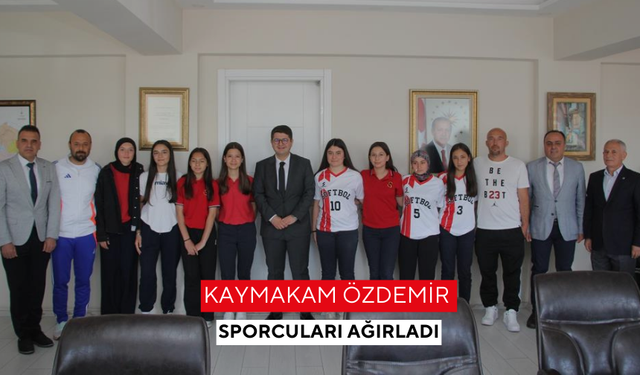 Kaymakam Özdemir sporcuları ağırladı