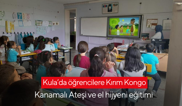 Kula’da öğrencilere Kırım Kongo Kanamalı Ateşi ve el hijyeni eğitimi