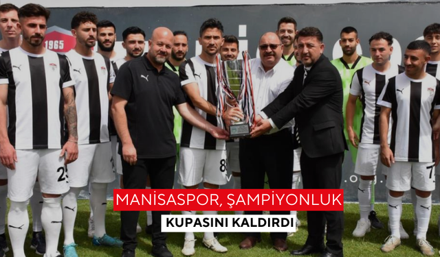 Manisaspor, şampiyonluk kupasını kaldırdı