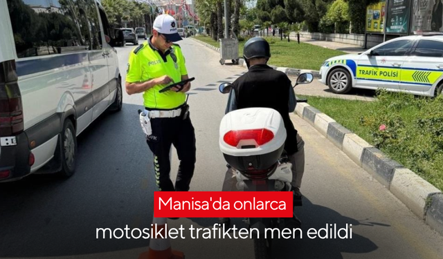 Manisa'da onlarca motosiklet trafikten men edildi