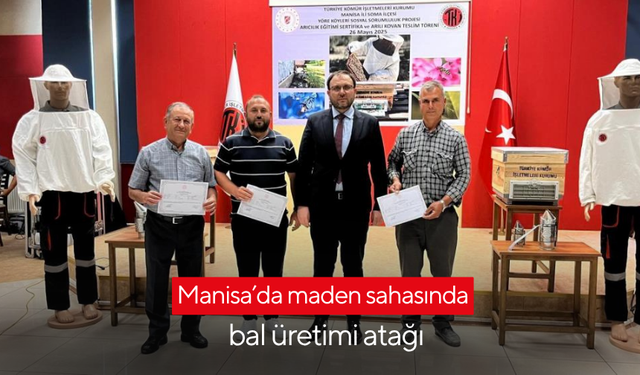 Manisa’da maden sahasında bal üretimi atağı