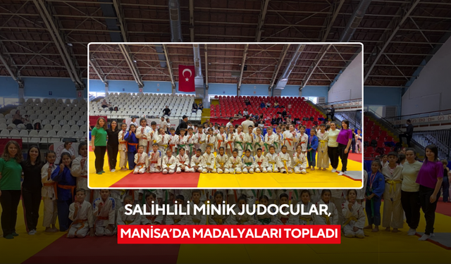 Salihlili minik judoculardan 6 altın, 6 gümüş, 8 bronz madalya