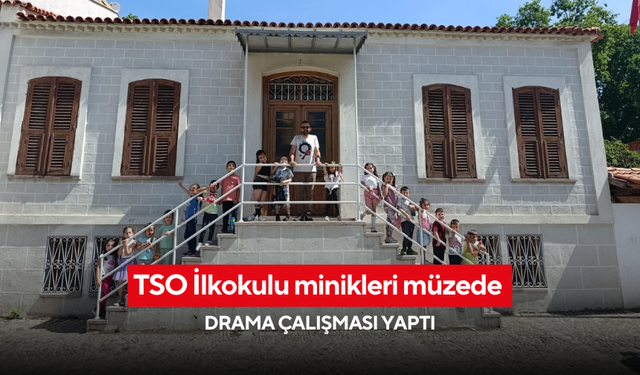 TSO İlkokulu minikleri müzede drama çalışması yaptı