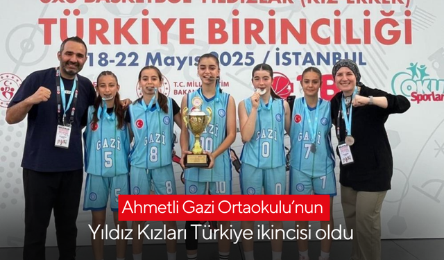 Ahmetli Gazi Ortaokulu’nun Yıldız Kızları Türkiye ikincisi oldu