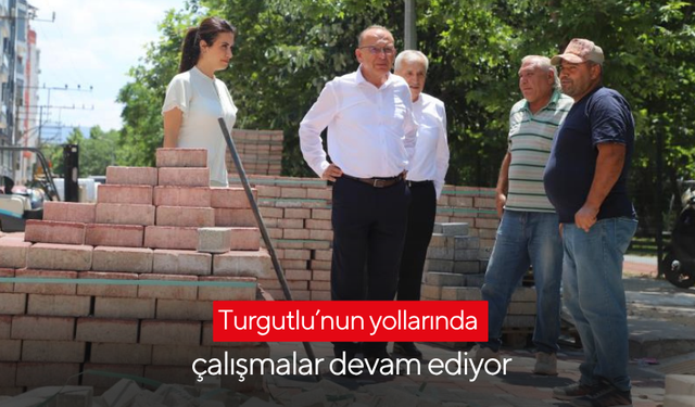 Turgutlu’nun yollarında çalışmalar hızla devam ediyor