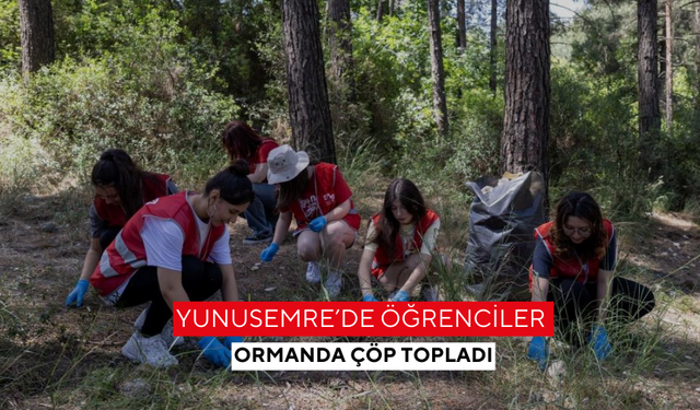 Yunusemre’de öğrenciler ormanda çöp topladı