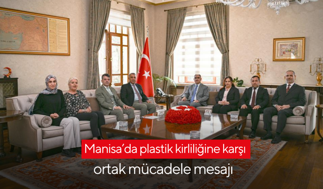 Manisa’da plastik kirliliğine karşı ortak mücadele mesajı