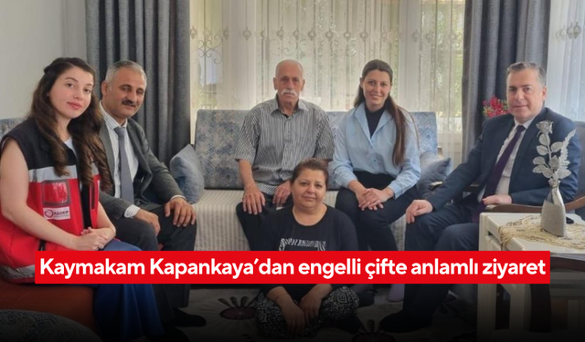 Kaymakam Kapankaya’dan gönüllere dokunan ziyaret