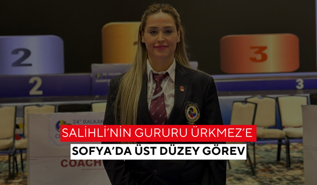 Salihli’nin gururu Ürkmez’e Sofya’da üst düzey görev