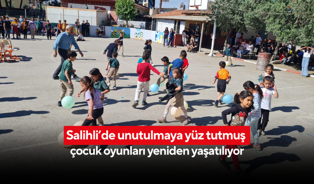 Salihli’de unutulmaya yüz tutmuş çocuk oyunları yeniden yaşatılıyor