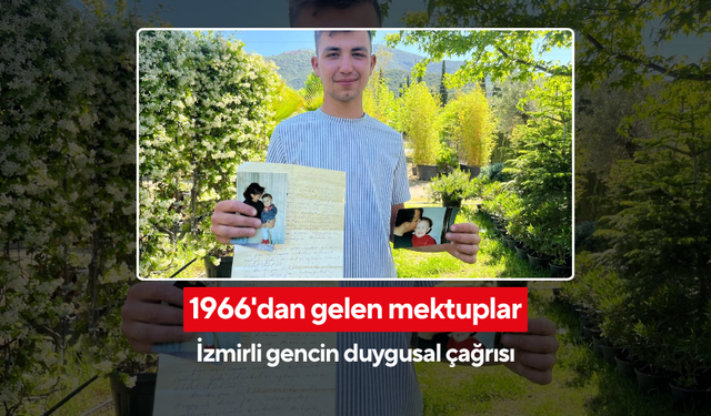 Ödemiş’te bir evde bulundu... 18 yaşındaki genç,  1966 mektuplarının sahibini arıyor