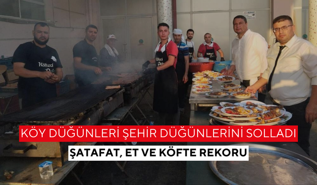 Köy düğünleri şehir düğünlerini solladı... Şatafat, et ve köfte rekoru