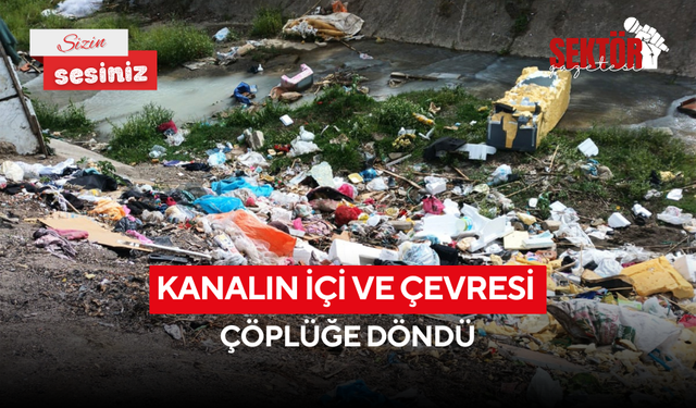 Kanalın içi ve çevresi çöplüğe döndü