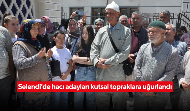 Selendi’de hacı adayları kutsal topraklara uğurlandı
