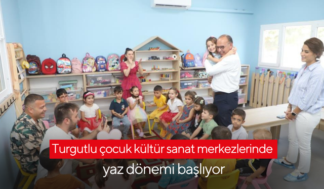 Turgutlu çocuk kültür sanat merkezlerinde yaz dönemi başlıyor