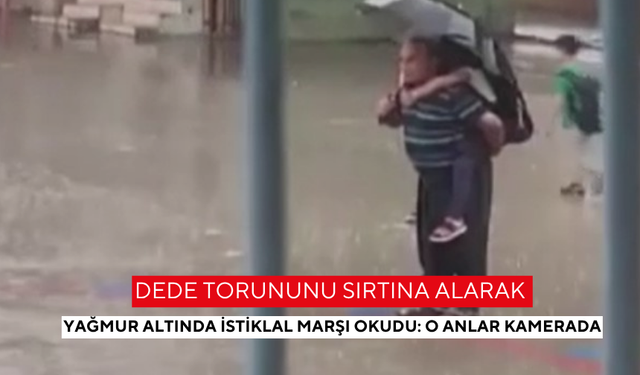 Türkiye bu dedeyi konuşuyor! Yağmura aldırış etmeden, torunu sırtında İstiklal Marşını okudu