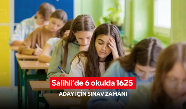 Salihli’de 6 okulda 1625 aday için sınav zamanı