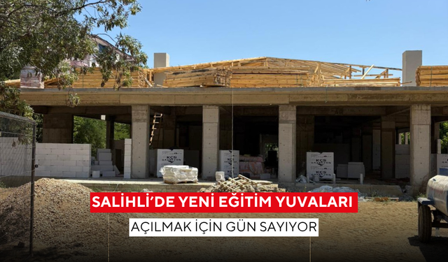 Salihli’de yeni eğitim yuvaları açılmak için gün sayıyor