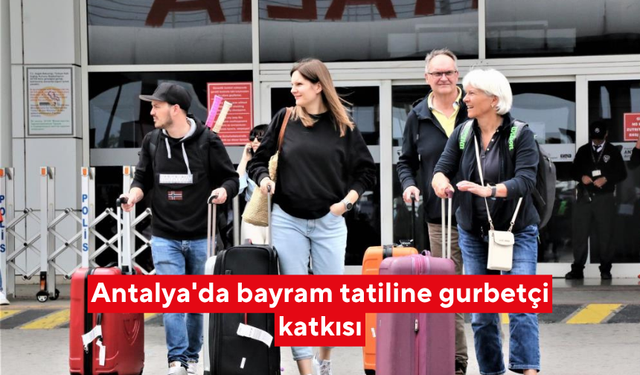 Antalya'da bayram tatiline gurbetçi katkısı