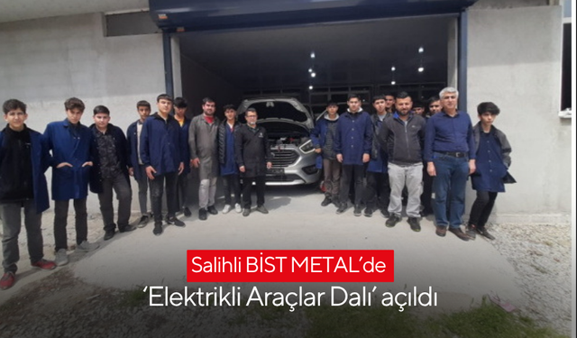 Salihli Borsa İstanbul Mesleki ve Teknik Anadolu Lisesi’nde ‘Elektrikli Araçlar Dalı’ açıldı