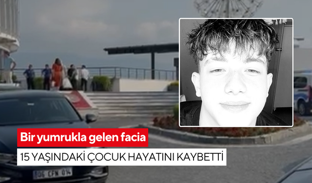 Bir yumrukla gelen facia: 15 yaşındaki çocuk hayatını kaybetti