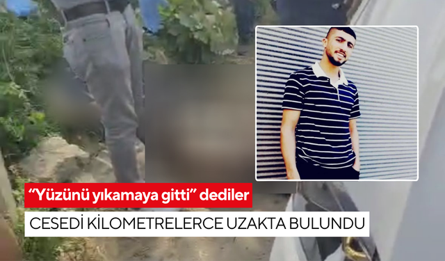 Drenaj kanalında sır ölüm! Kayıp olarak aranan genç adam ölü bulundu