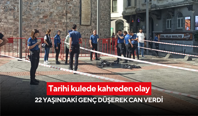 Tarihi kulede kahreden olay: 22 yaşındaki genç düşerek can verdi