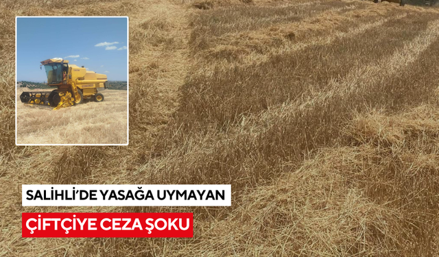 Salihlili çiftçi neye uğradığını şaşırdı: 6 bin lira ceza kesildi