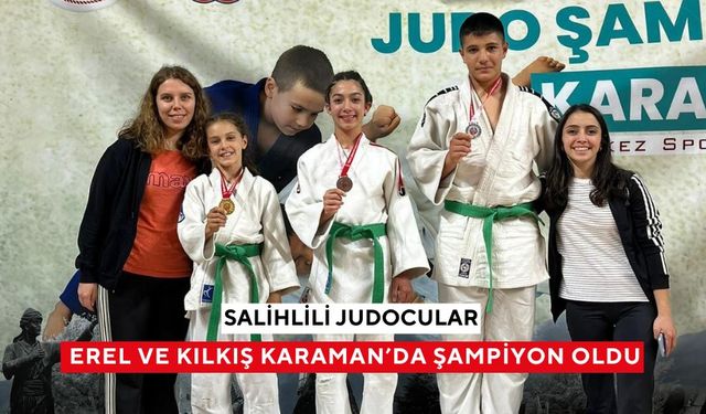Salihlili judocular, Erel ve Kılkış Karaman’da şampiyon oldu