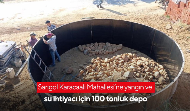 Sarıgöl Karacaali Mahallesi’ne yangın ve su ihtiyacı için 100 tonluk depo