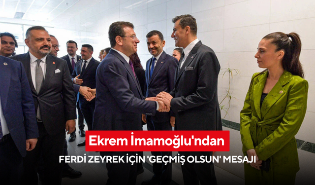 Ekrem İmamoğlu'ndan Ferdi Zeyrek için 'geçmiş olsun' mesajı