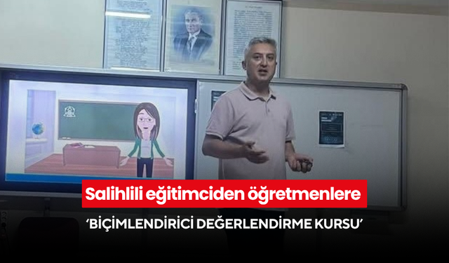 Salihlili eğitimciden öğretmenlere ‘Biçimlendirici Değerlendirme Kursu’