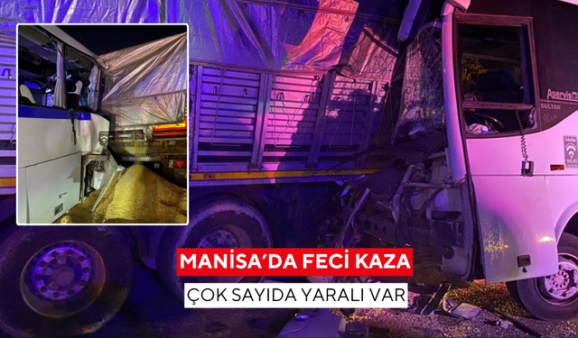 Manisa'da yolun kenarında duran tıra işçi servisi çarptı
