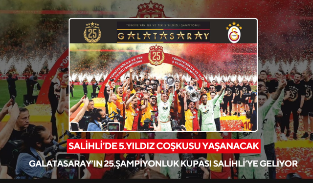 Galatasaray’ın 25.şampiyonluk kupası, 7 Temmuz’da Salihli’de