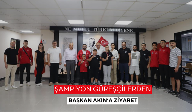 Şampiyon güreşçilerden Başkan Akın’a ziyaret