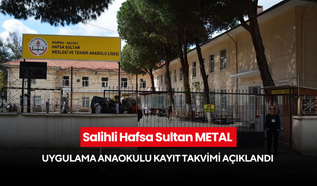 Salihli Hafsa Sultan METAL Uygulama Anaokulu kayıt takvimi açıklandı