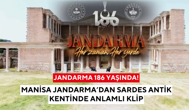 Jandarma 186 yaşında! Manisa Jandarma’dan Sardes Antik kentinde anlamlı klip