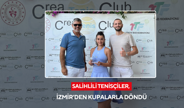 Salihlili tenisçiler, İzmir’den kupalarla döndü