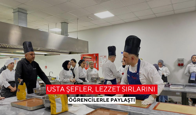 Usta şefler, lezzet sırlarını öğrencilerle paylaştı
