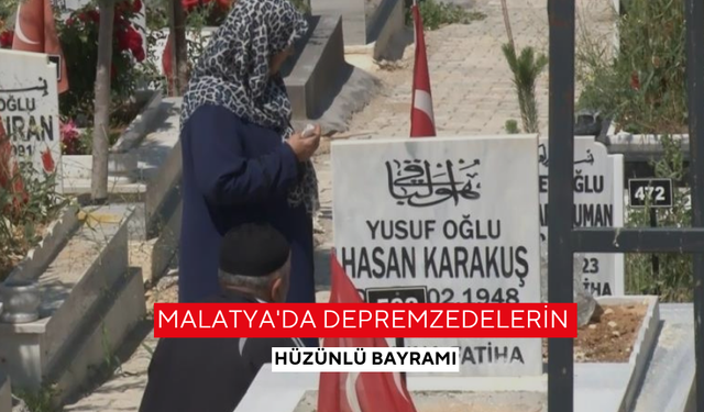 Malatya'da depremzedelerin hüzünlü bayramı