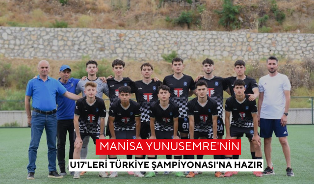 Manisa Yunusemre'nin U17'leri Türkiye Şampiyonası'na hazır