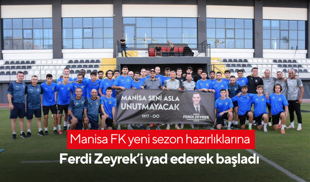 Manisa FK yeni sezon hazırlıklarına Ferdi Zeyrek’i yad ederek başladı