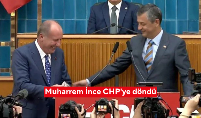 Muharrem İnce CHP'ye döndü