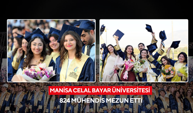 Manisa Celal Bayar Üniversitesi 824 mühendis mezun etti