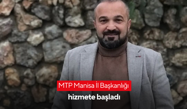 MTP Manisa İl Başkanlığı hizmete başladı