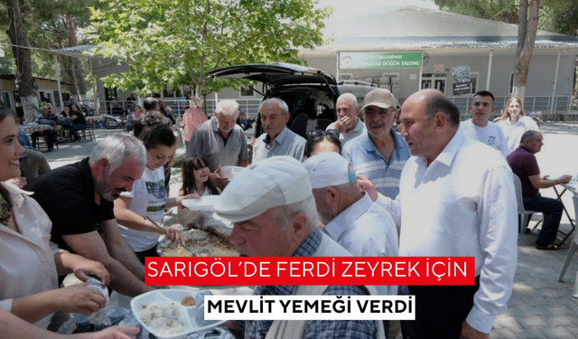 Sarıgöl’de Ferdi Zeyrek için mevlit yemeği verdi