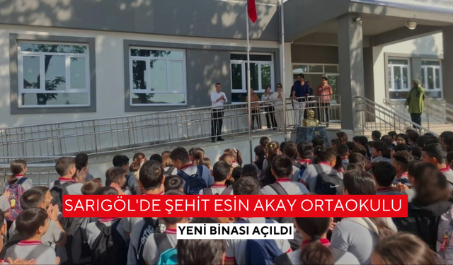 Sarıgöl'de Şehit Esin Akay Ortaokulu yeni binası açıldı