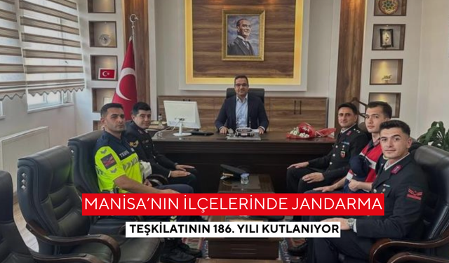 Manisa’nın ilçelerinde Jandarma Teşkilatının 186. yılı kutlanıyor