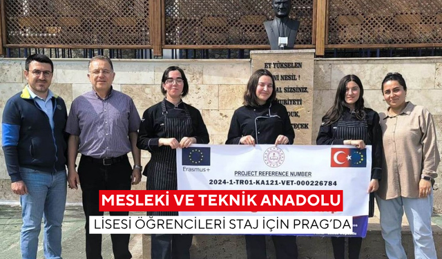 Mesleki ve Teknik Anadolu Lisesi öğrencileri staj için Prag’da