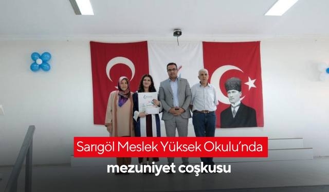 Sarıgöl Meslek Yüksek Okulu’nda mezuniyet coşkusu